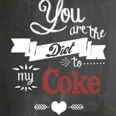 “You are the Diet to my Coke” printable + roundup