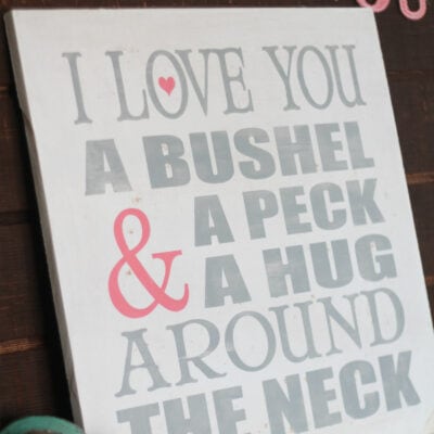 Bushel & A Peck Valentine’s Sign