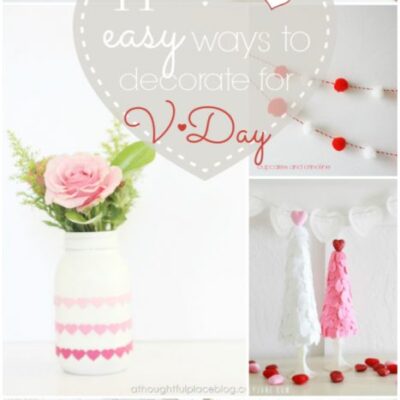 11 Easy Ways to Decorate for Valentines Day