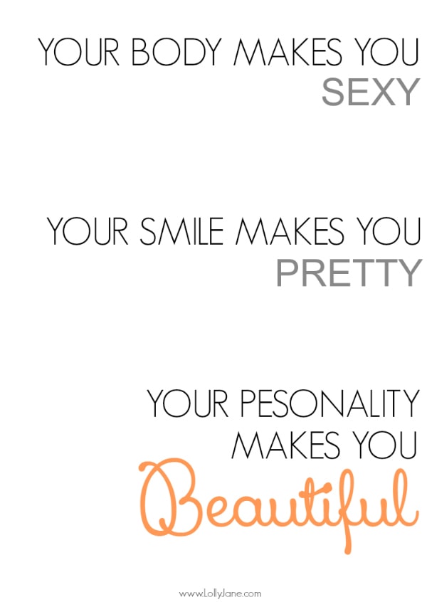 Your personality makes you BEAUTIFUL!