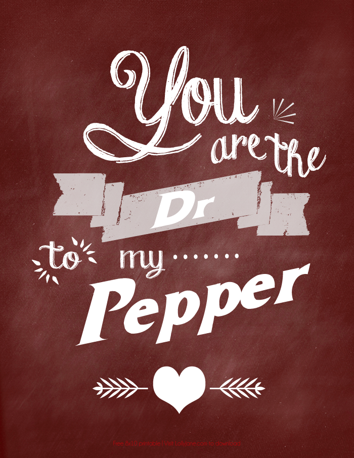 "You are the Dr to my Pepper" free printable 8x10! Also available in Diet Coke, Diet Pepsi + Mtn Dew! |via LollyJane.com