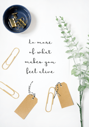 Do More of What Makes You Feel Alive free printable - Lolly Jane