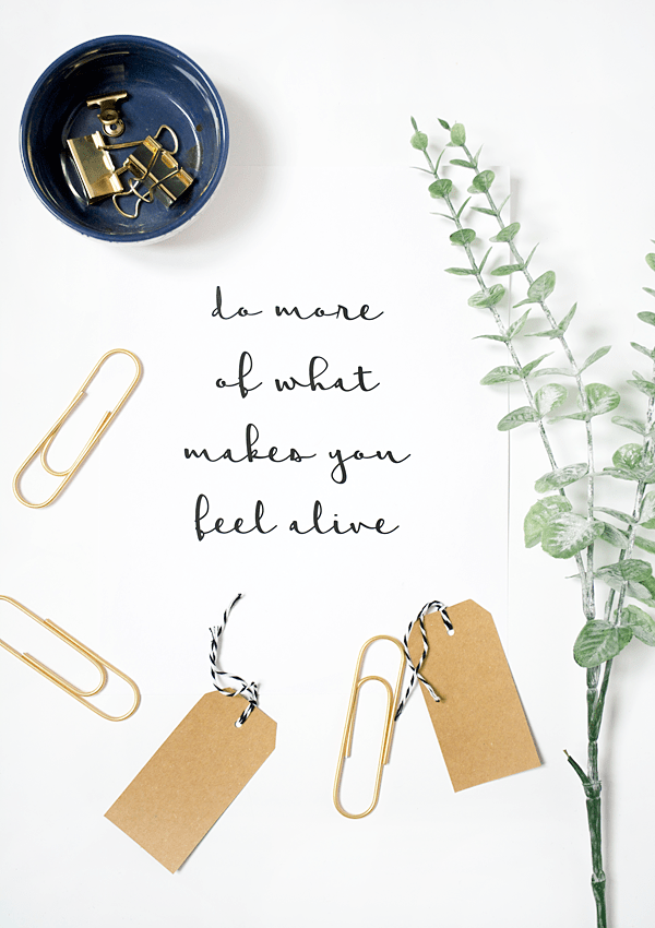 Do More of What Makes You Feel Alive free printable