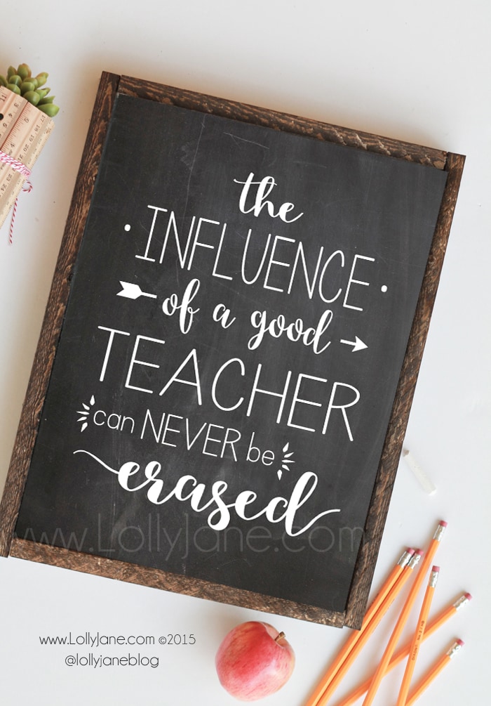 The Influence of a Good Teacher can Never be Erased free printable, perfect for a teacher appreciation gift! Just print off and frame! Free teacher appreciation printable! Easy teacher thank you gift!