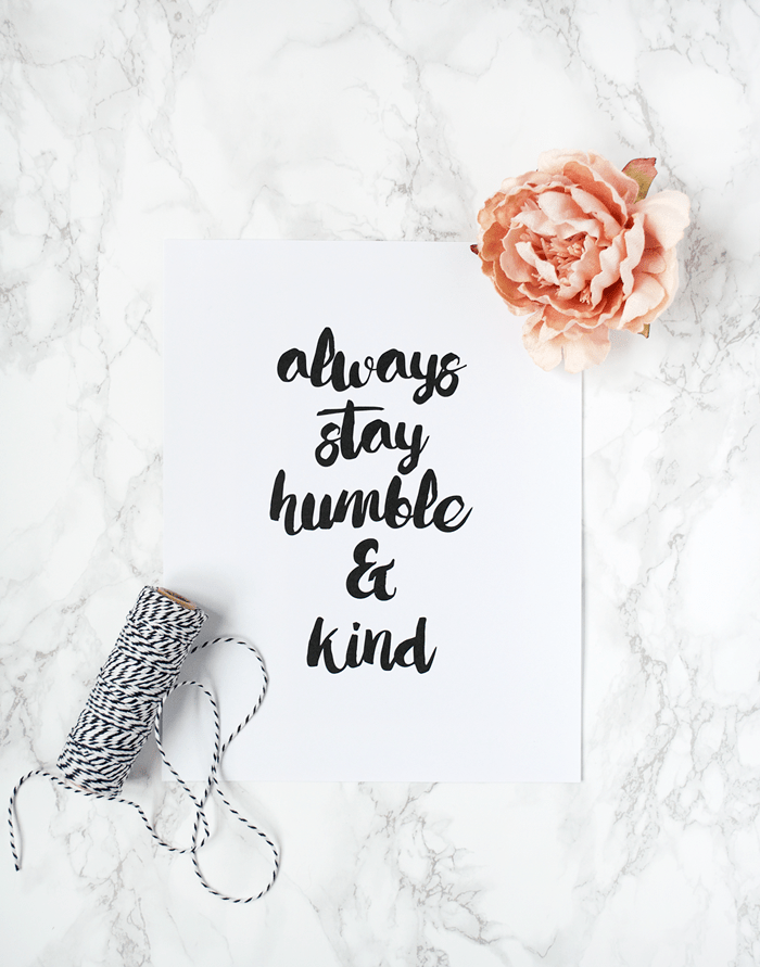 Always Stay Humble &  Kind |FREE Printable