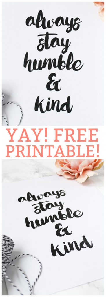 Always stay humble and kind FREE printable!! Love this Tim McGraw song free print! Always stay humble and kind free print!