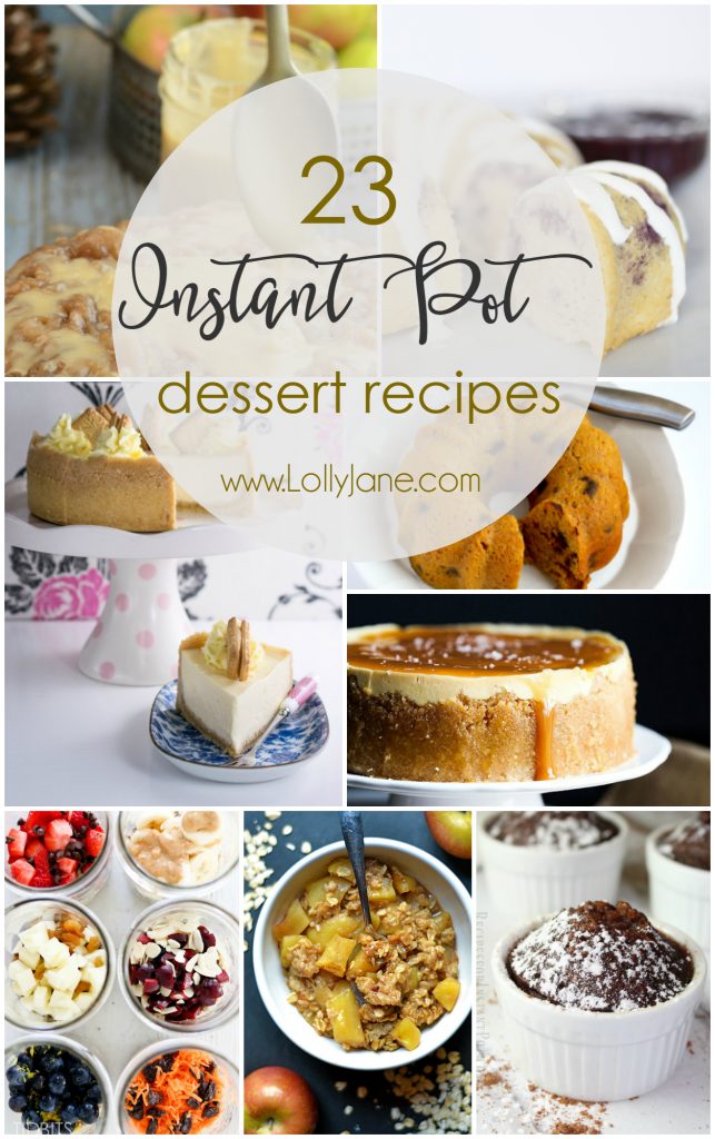 23 Instant Pot Dessert Recipes - Lolly Jane